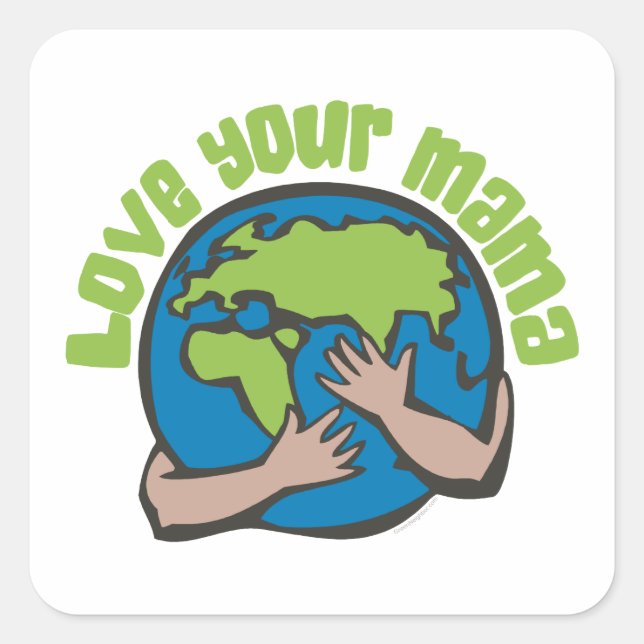 Liebe Deine Mama Planet-Erdumgebung Recycle Quadratischer Aufkleber (Vorderseite)