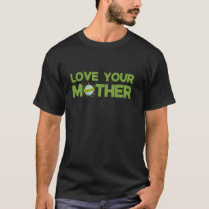 Liebe deine Mutter Lustige Mutter Erde Tag Planet  T-Shirt