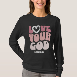 Liebe deinen Gott Religiöser Gott Christliche Wort T-Shirt