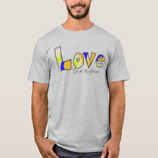 Liebe deinen Nächsten T-Shirt