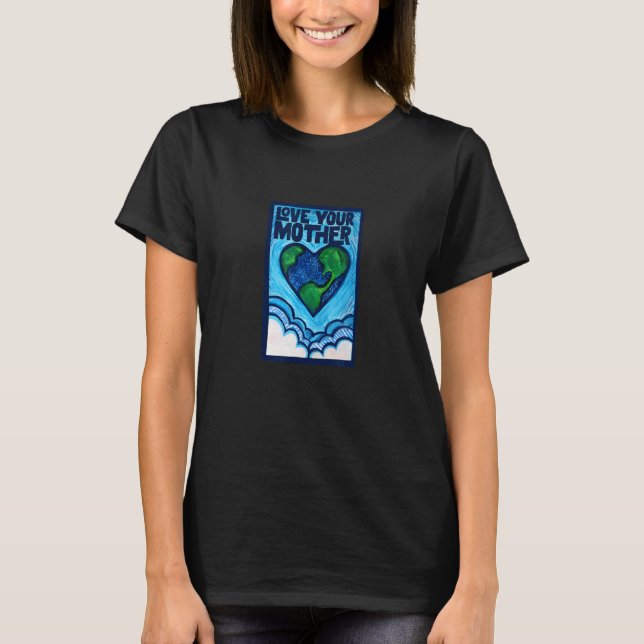 Liebe deiner Mutter Erde T-Shirt (Vorderseite)