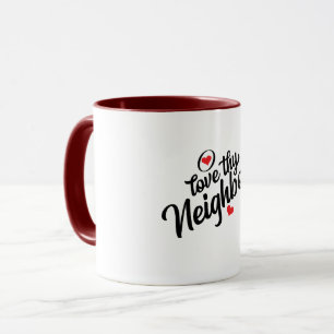Liebe Deiner Nachbarn T - Shirt Tasse