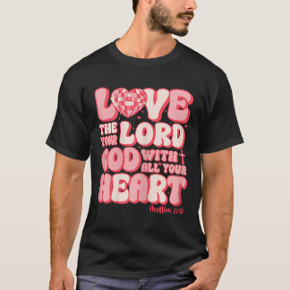 Liebe den Herrn von ganzem Herzen Matth. 2237 Chri T-Shirt