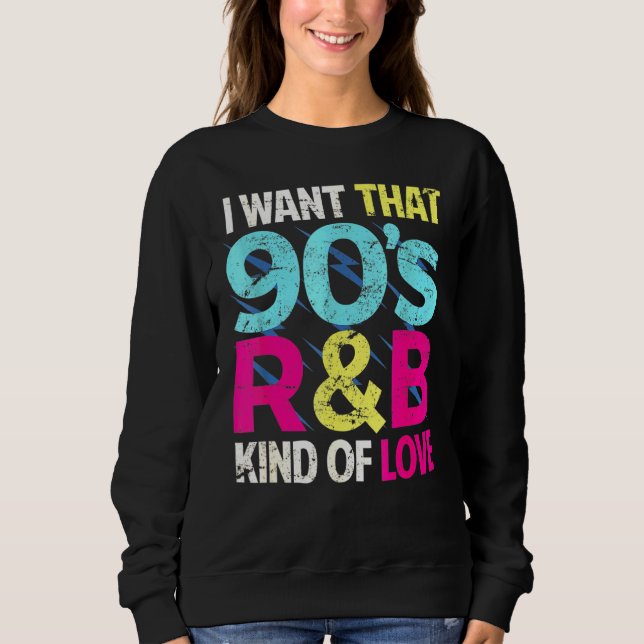 Liebe der 90er Wollte ich, dass die 90er-Rb-Liebe  Sweatshirt (Vorderseite)