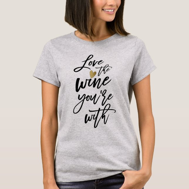 Liebe der Wein Sie sind mit Funny Wine Liebhaber T-Shirt (Vorderseite)