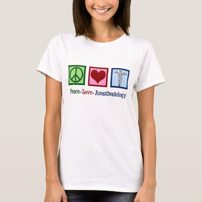 Liebe des Friedens Anästhesiologie T-Shirt (Vorderseite)