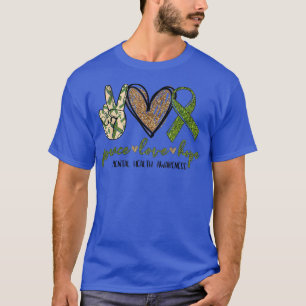 Liebe des Friedens Hoffnung Bewusstsein für psychi T-Shirt