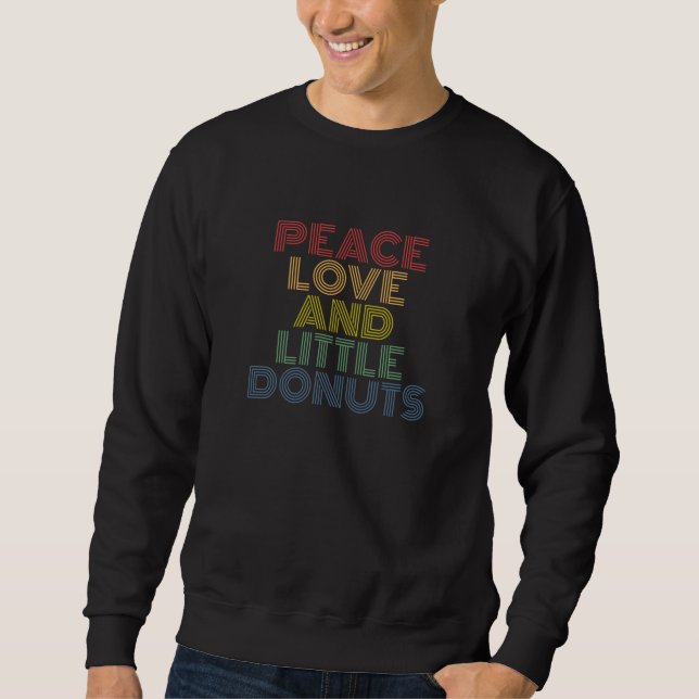 Liebe des Friedens und kleine Donuts Sweatshirt (Vorderseite)