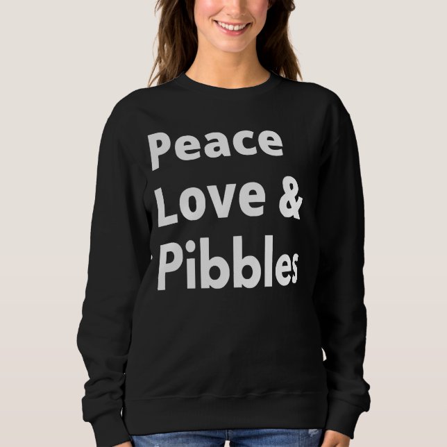 Liebe des Friedens und Pibbles Mama Pitbuli Sweatshirt (Vorderseite)