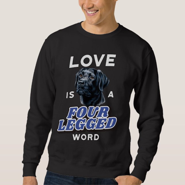 Liebe des Haustierbesitzers von Black Labrador Ret Sweatshirt (Vorderseite)