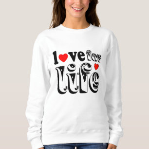 Liebe des Lebens Sweatshirt