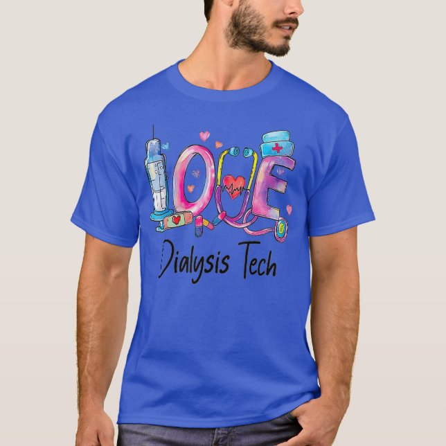 Liebe Dialysis Technischer Krankenpfleger T-Shirt (Vorderseite)
