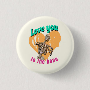 Liebe dich bis auf die Knochen Skelett Humor Button