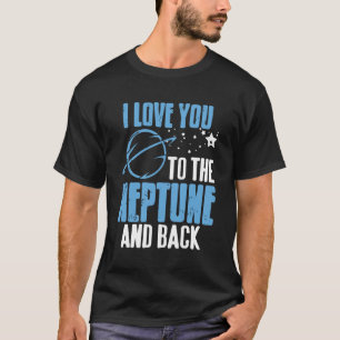 Liebe dich bis zum Neptun und zurück Weltraumroman T-Shirt