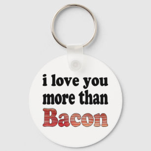 Liebe dich mehr als Bacon Schlüsselanhänger