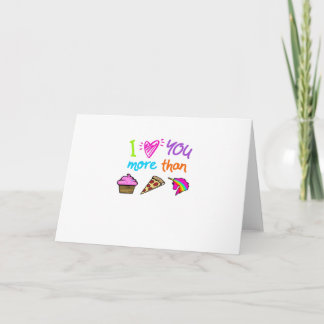 Liebe dich mehr als Cupcakes Pizza Einhörner Süß Karte