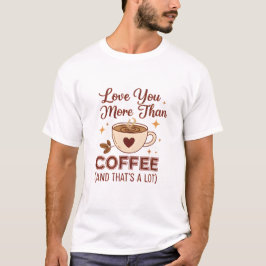 Liebe dich mehr als Kaffee Slogan T-Shirt - Valent