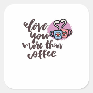 Liebe dich mehr als Kaffee Süßer Romantischer Stil Quadratischer Aufkleber