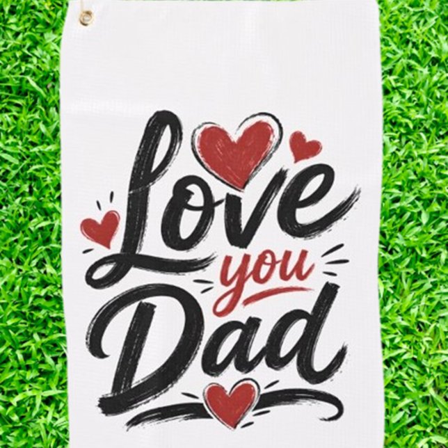 liebe dich Papa Golfhandtuch ("You’ve done more for me than I could ever put into words — but I’ll keep trying. I love you, Dad.")