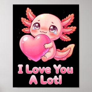 Liebe dich sehr! Süßer rosa Axolotl Herz Chibi Mäd Poster