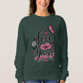 Liebe Dich Selbst Inspirierender Schmetterling Ros Sweatshirt