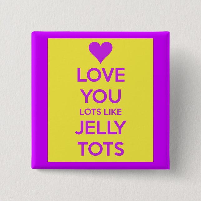 Liebe, die du liebst, wie Gelee, lustige romantisc Button (Vorderseite)