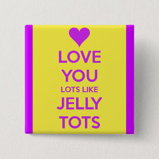 Liebe, die du liebst, wie Gelee, lustige romantisc Button