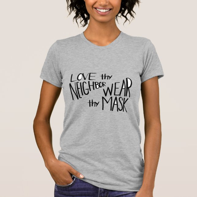 Liebe, die ihr Nachbarn trägt dein Maske-T-Shirt T-Shirt (Vorderseite)