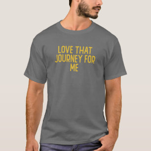 Liebe, die Reise für mich, sarkastische lustige Ni T-Shirt