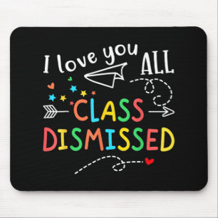 Liebe, die Sie alle am letzten Schultag abgetan ha Mousepad