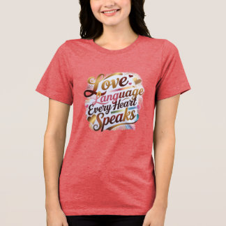 "Liebe: Die Sprache spricht jedes Herz." Tri-Blend Shirt