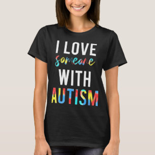 Liebe du jemanden mit Autismus und will zu tun, wa T-Shirt