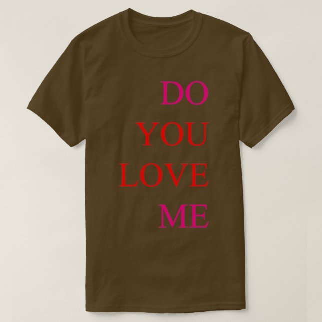 Liebe du mich? T-Shirt (Design vorne)