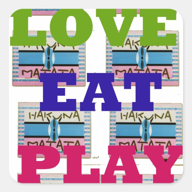 Liebe Eat Play Hakuna Matata Kunstdruckerei Quadratischer Aufkleber (Vorderseite)