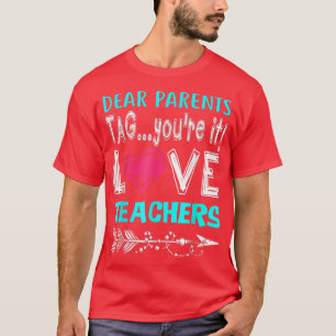Liebe Eltern Tag Sie sind es Liebe Lehrer Funny T- T-Shirt