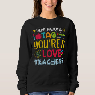 Liebe Eltern Tag You re Es Liebe Lehrer Körperlich Sweatshirt
