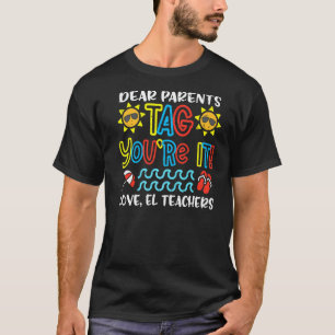 Liebe Eltern, Tag You're It Liebe El-Lehrer T-Shirt