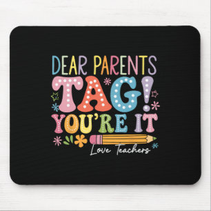 Liebe Eltern, Tag You're It, liebe Lehrer, letzter Mousepad