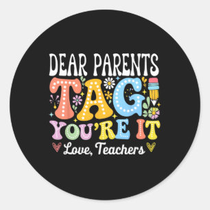 Liebe Eltern, Tag You're It, liebe Lehrer, letzter Runder Aufkleber