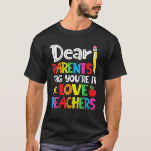Liebe Eltern, Tag You're It, liebe Lehrer, lustige T-Shirt
