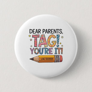 Liebe Eltern, Tag You're It Liebt Lehrer Letzter T Button