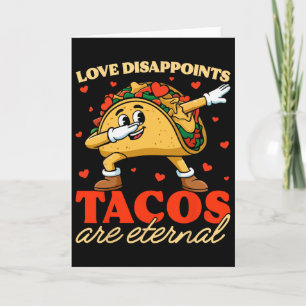 Liebe enttäuscht Tacos sind ewig Valentins Spaß F Karte