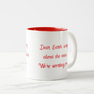 Liebe Erde Entschuldigung Für Das Chaos Tasse