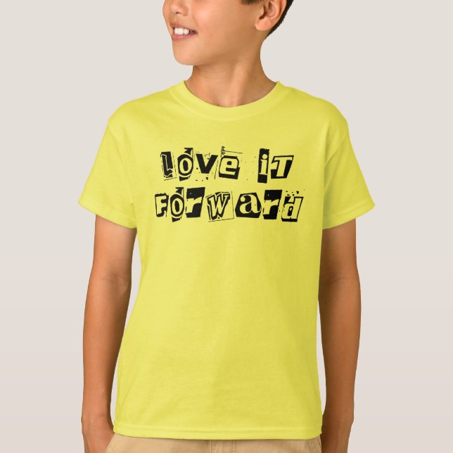 Liebe es vorwärts, Niedlicher Kindness Zitat Inspi T-Shirt (Vorderseite)