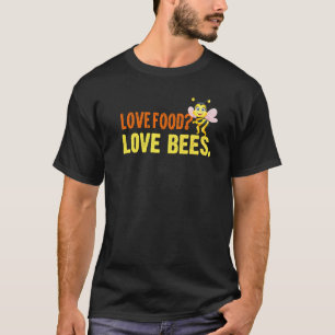 Liebe Food Liebe Bienen Imker Bienenzucht Honigbie T-Shirt