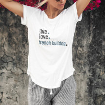 Liebe Französisch Bulldog Frenchie T - Shirt