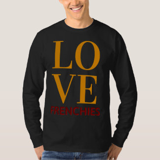 Liebe Frenchies French Bulldog T-Shirt