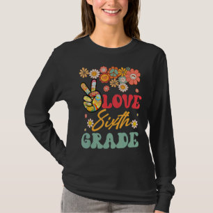 Liebe Frieden Sechste Stufe zurück zum Schullehrer T-Shirt
