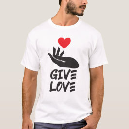 Liebe geben T-Shirt