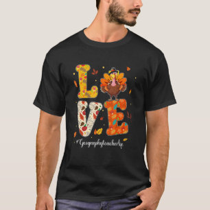 Liebe Geografie Lehrer Leben Türkei Lehrer Thanksg T-Shirt